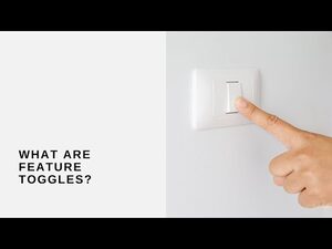 What Are Feature Toggles?